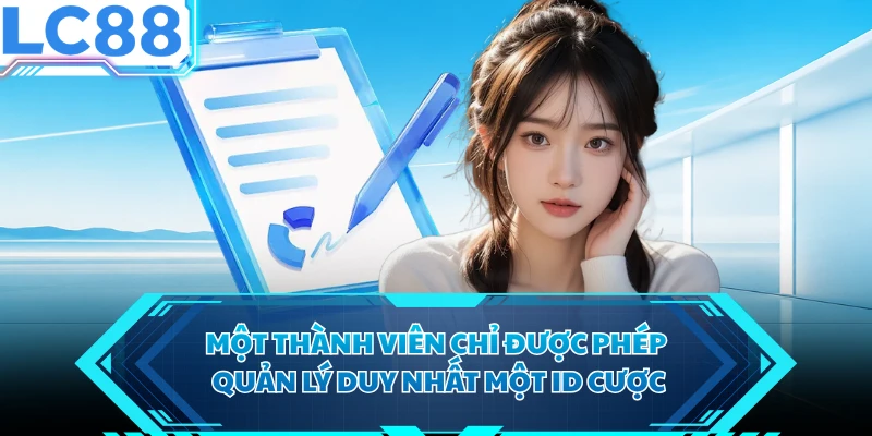 Một thành viên chỉ được phép quản lý duy nhất một ID cược