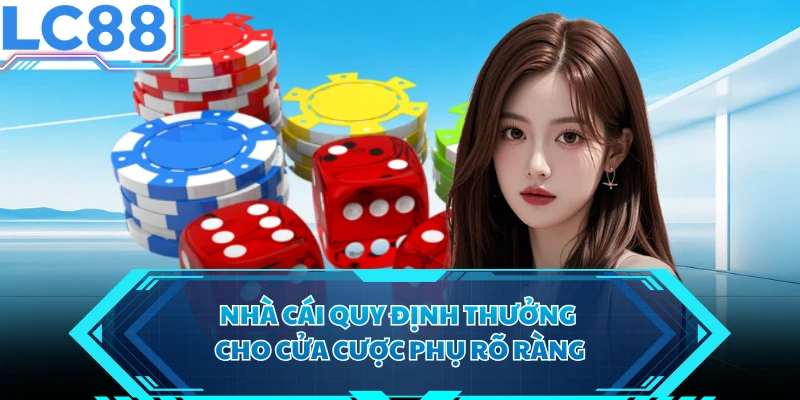 Nhà cái quy định thưởng cho cửa cược phụ rõ ràng