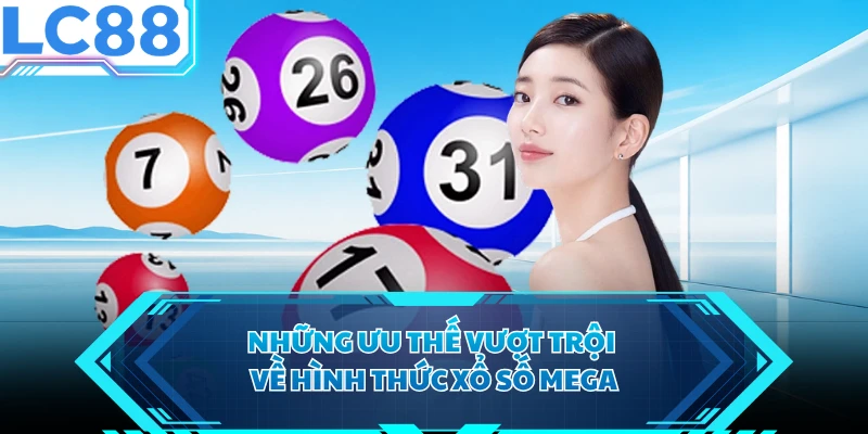 Những ưu thế vượt trội về hình thức xổ số Mega